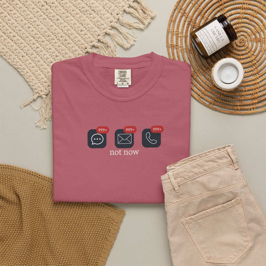Not Now Notification Shirt, Comfort Colors 1717 Tee, Funny Office Shirt, 999+ Messages Tee, Work Humor T Shirt, Soft Garment Dyed Tee