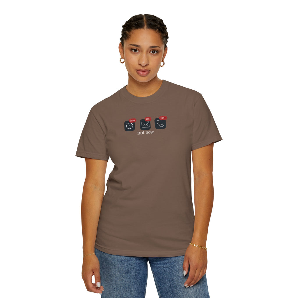 Not Now Notification Shirt, Comfort Colors 1717 Tee, Funny Office Shirt, 999+ Messages Tee, Work Humor T Shirt, Soft Garment Dyed Tee