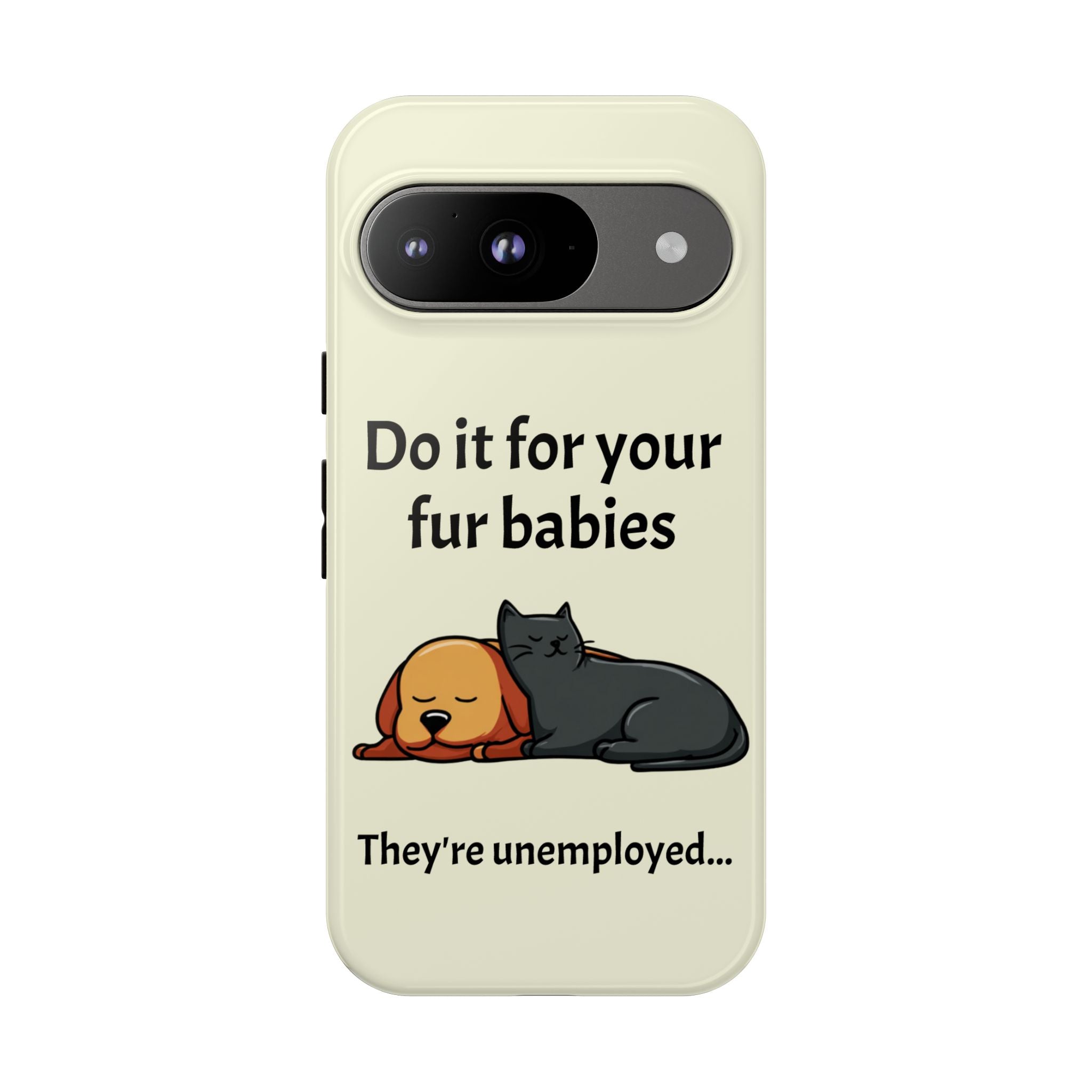 Do it for your fur babies Phone Case | Pet Lover Dog Cat Illustration | Funny Pet Lover Motivation Case | Work Office Humor