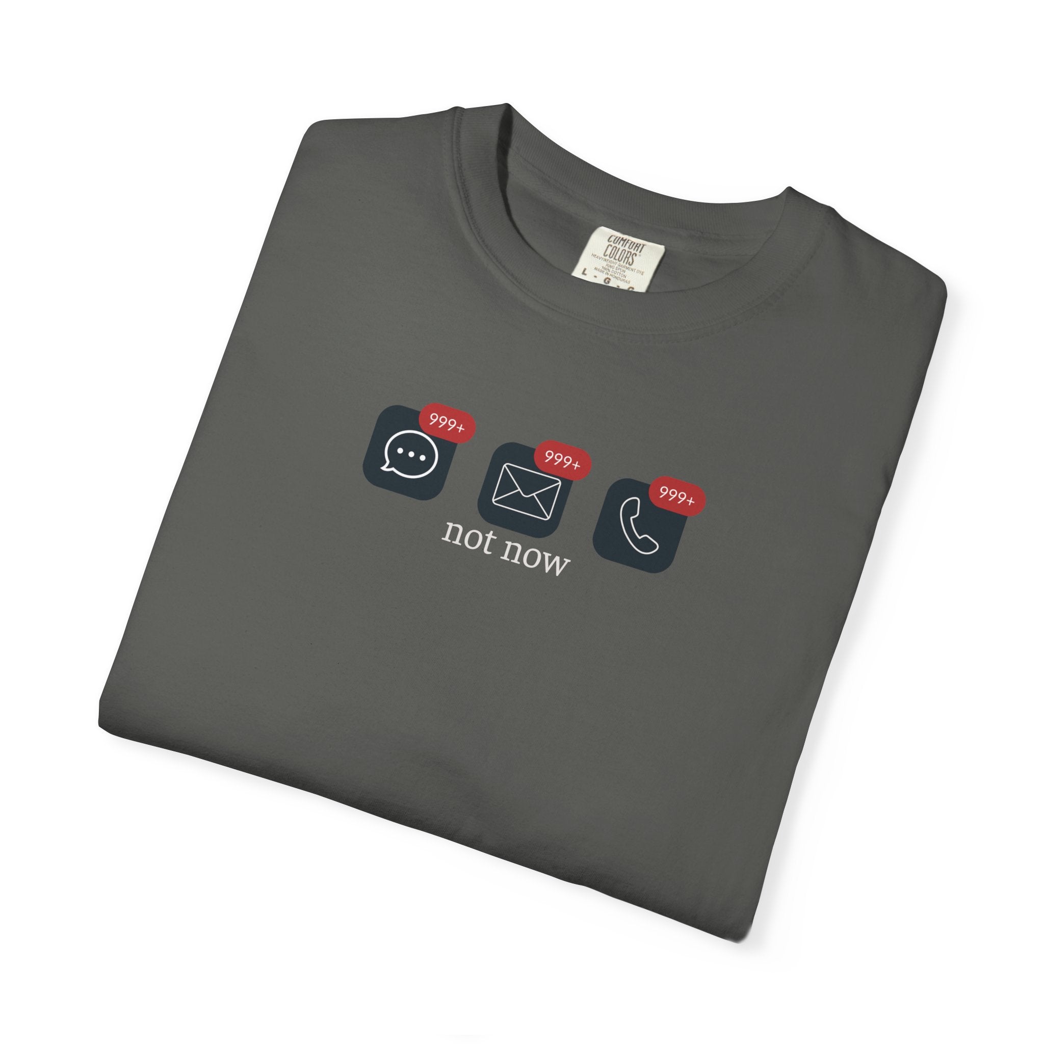 Not Now Notification Shirt, Comfort Colors 1717 Tee, Funny Office Shirt, 999+ Messages Tee, Work Humor T Shirt, Soft Garment Dyed Tee